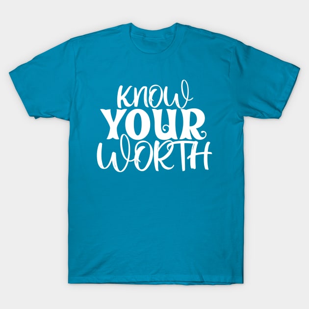 Know Your Worth T-Shirt by Mey Designs